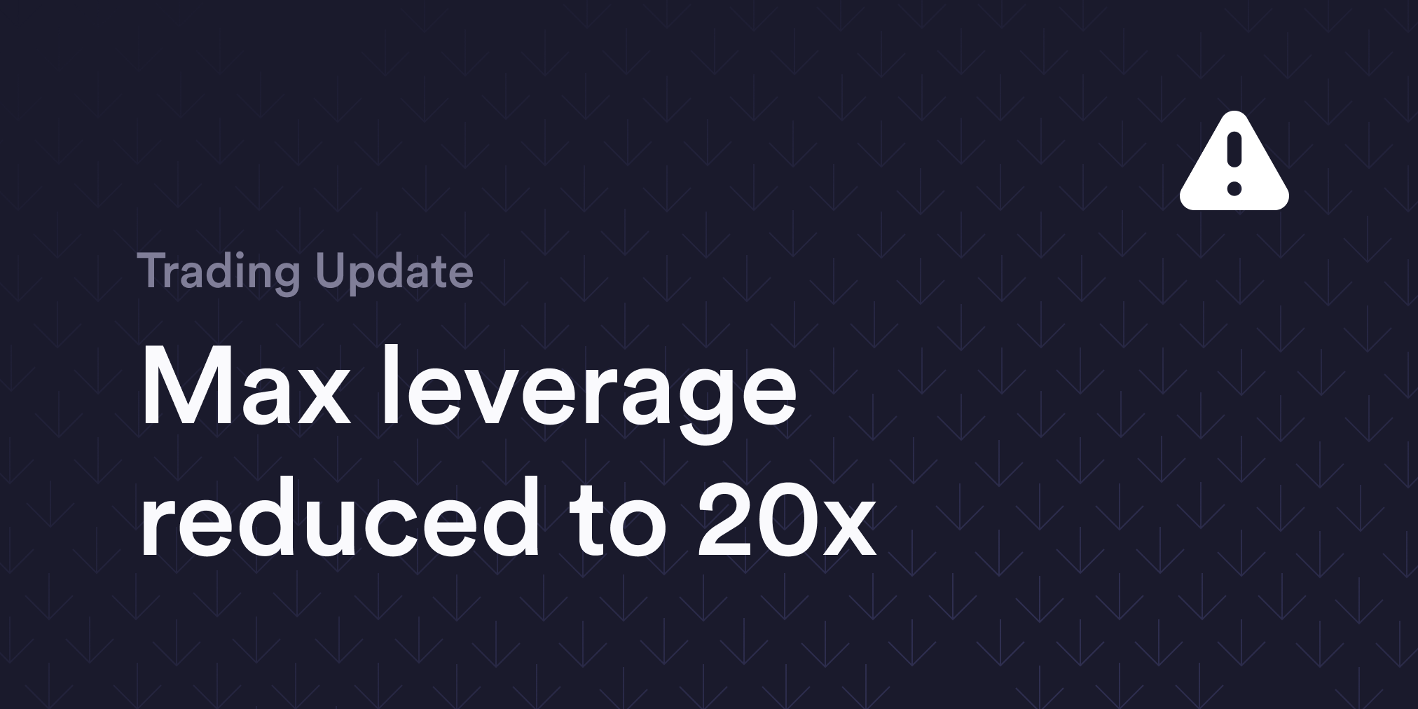 Maximum leverage reduction to 20x